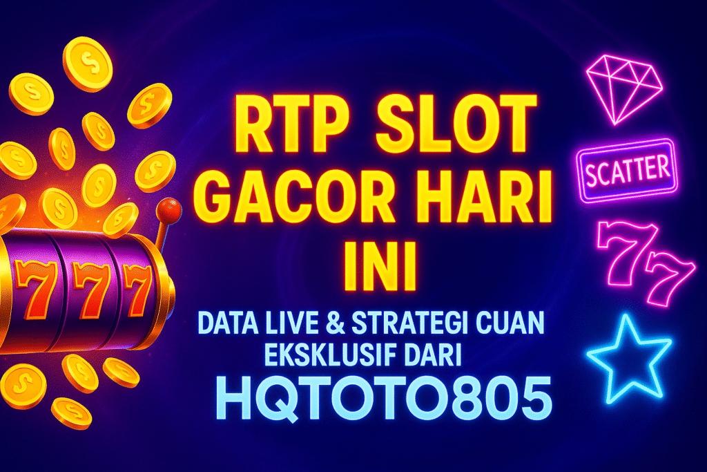 RTP Slot Gacor Hari Ini: Data Live & Strategi Cuan Eksklusif dari HQTOTO805!

