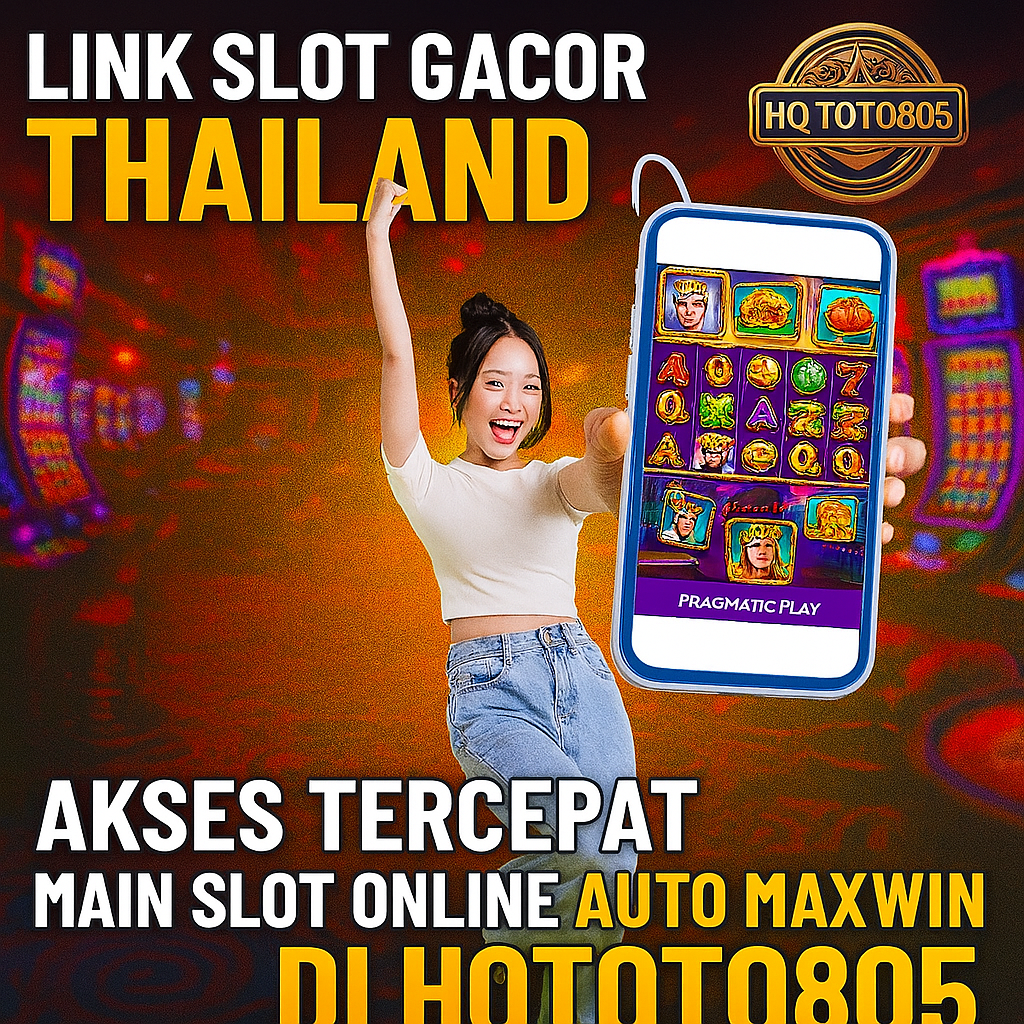 Link Slot Gacor Thailand Akses Tercepat Main Slot Online Gampang Maxwin di HQTOTO805