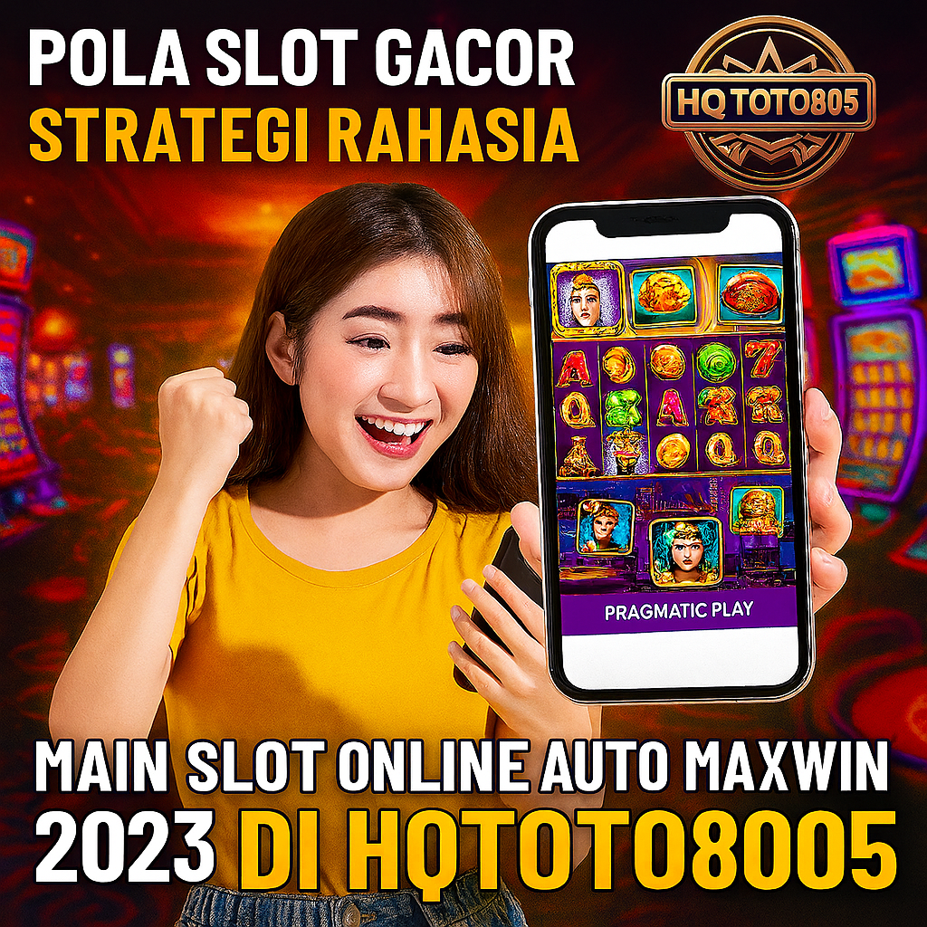 Pola Slot Gacor: Strategi Rahasia Main Slot Online Auto Maxwin 2023 di HQTOTO805