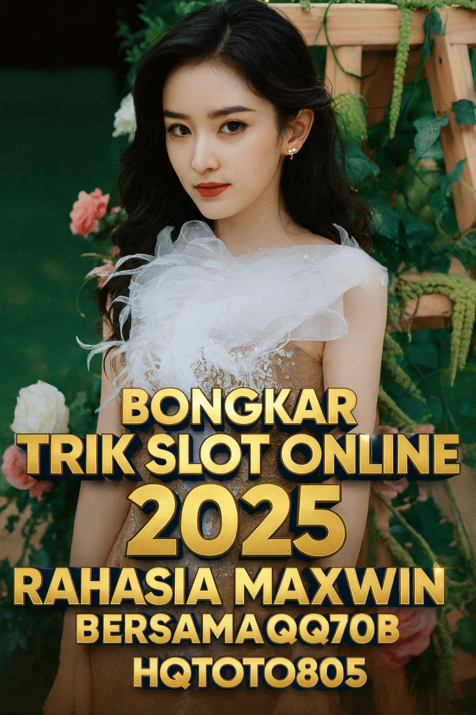 Bongkar Trik Slot Online 2025 Rahasia Maxwin Bersama HQTOTO805