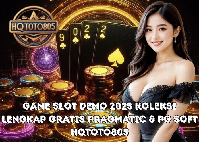 Game Slot Demo 2025 Koleksi Lengkap Gratis Pragmatic & PG Soft di HQTOTO805