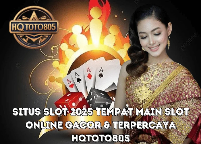 Situs Slot 2025 Tempat Main Slot Online Gacor & Terpercaya di HQTOTO805
