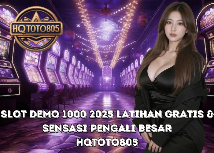 Slot Demo 1000 2025 Latihan Gratis & Sensasi Pengali Besar di HQTOTO805