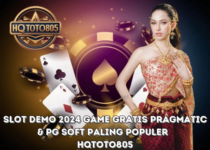 Slot Demo 2024 Game Gratis Pragmatic & PG Soft Paling Populer di HQTOTO805