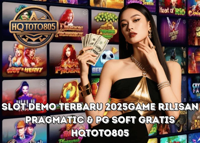 Slot Demo Terbaru 2025 Game Rilisan Pragmatic & PG Soft Gratis di HQTOTO805
