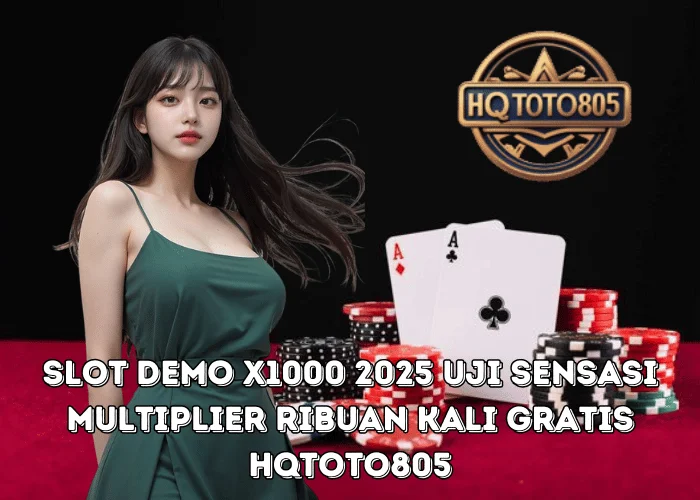 Slot Demo x1000 2025 Uji Sensasi Multiplier Ribuan Kali Gratis di HQTOTO805