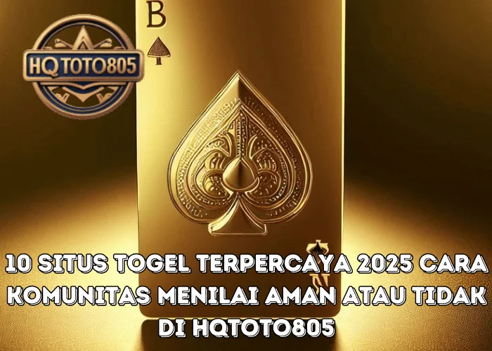 10 Situs Togel Terpercaya 2025 Cara Komunitas Menilai Aman Atau Tidak Di HQTOTO805