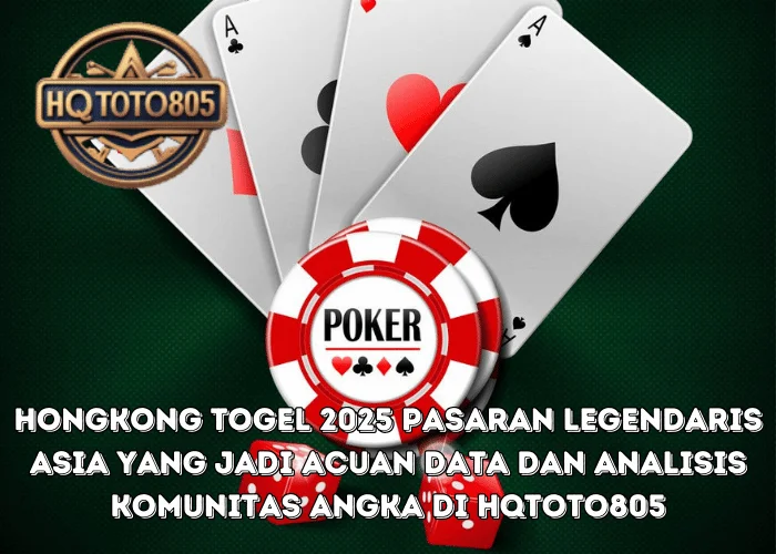 Hongkong Togel 2025 Pasaran Legendaris Asia Yang Jadi Acuan Data Dan Analisis Komunitas Angka Di HQTOTO805