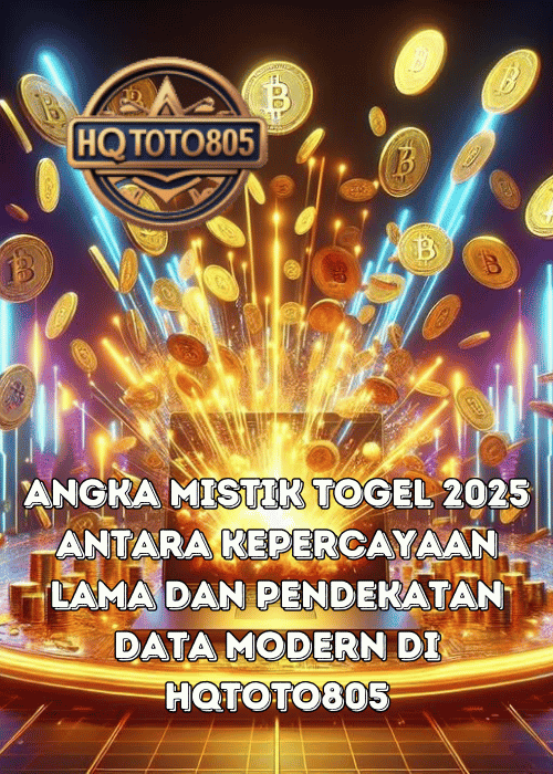 Angka Mistik Togel 2025 Antara Kepercayaan Lama Dan Pendekatan Data Modern Di HQTOTO805
