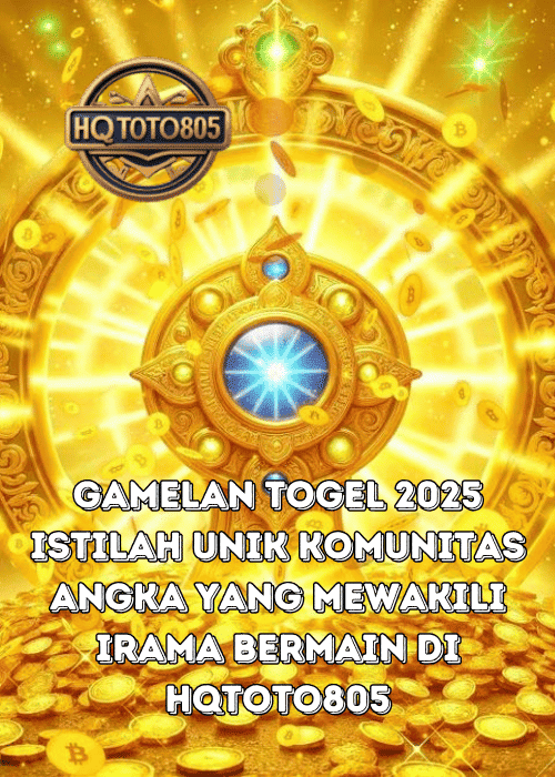 Gamelan Togel 2025 Istilah Unik Komunitas Angka Yang Mewakili Irama Bermain Di HQTOTO805