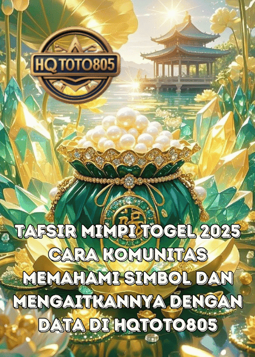Tafsir Mimpi Togel 2025 Cara Komunitas Memahami Simbol Dan Mengaitkannya Dengan Data Di HQTOTO805